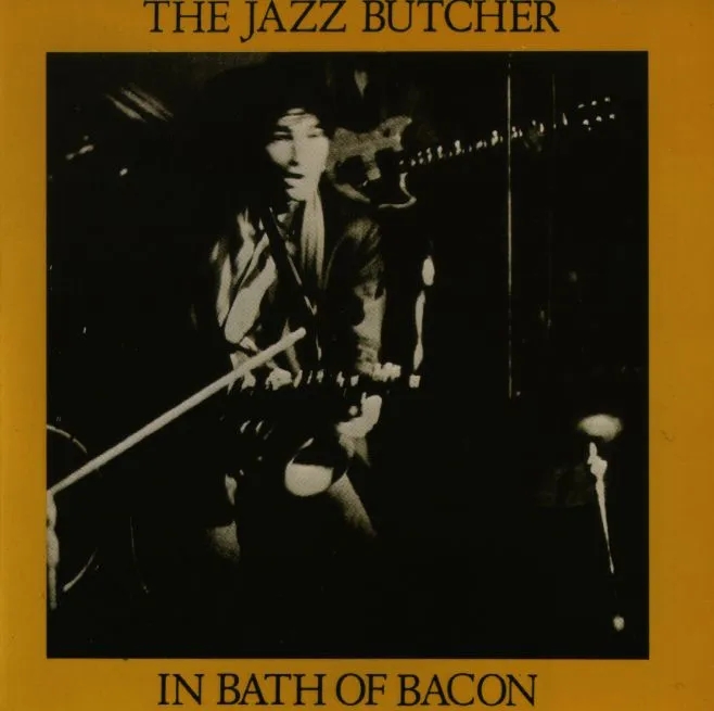 Album artwork for In Bath Of Bacon by The Jazz Butcher