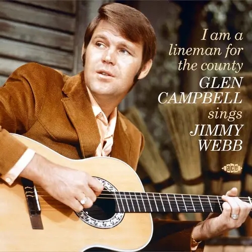 Album artwork for  I Am A Lineman For The County: Glen Campbell Sings Jimmy Webb  by Glen Campbell