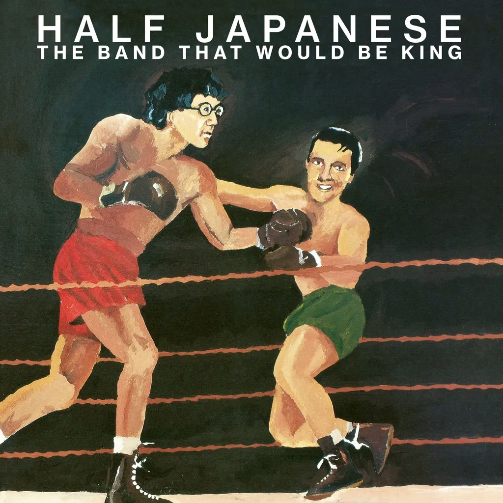 Album artwork for The Band That Would Be King by Half Japanese