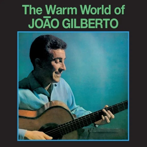 Album artwork for The Warm World Of Joao Gilberto by Joao Gilberto