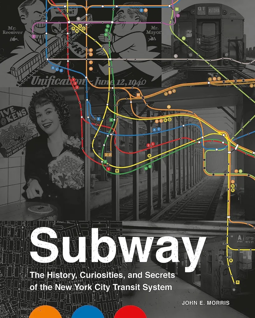 Album artwork for Subway: The Curiosities, Secrets, and Unofficial History of the New York City Transit System by John E. Morris
