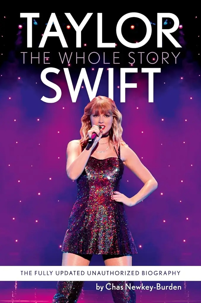 Album artwork for Taylor Swift: The Whole Story by Chas Newkey-Burden
