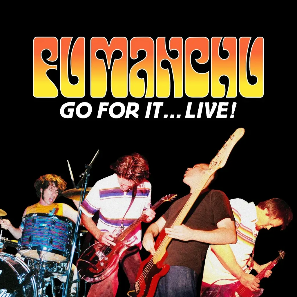 Album artwork for Go For It…Live! by Fu Manchu