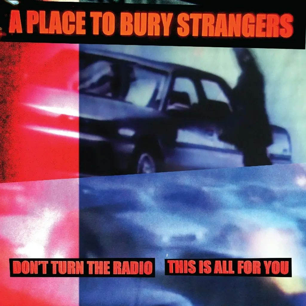 Album artwork for Don't Turn The Radio/This Is All For You by A Place To Bury Strangers