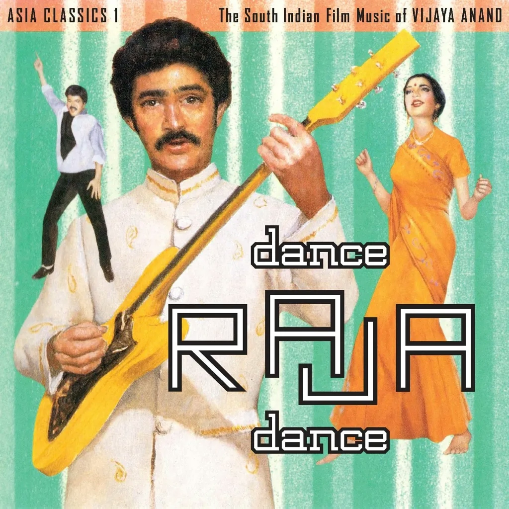 Album artwork for Asia Classics 1: The South Indian Film Music of Vijaya Anand - Dance Raja Dance by Vijaya Anand