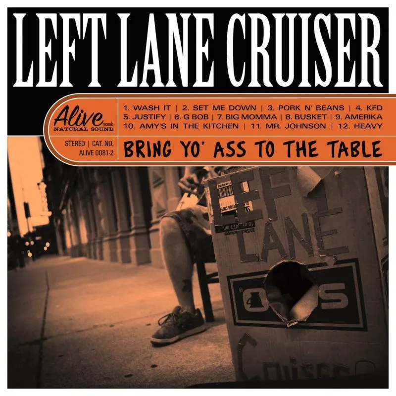 Album artwork for Bring Yo' Ass To The Table by Left Lane Cruiser