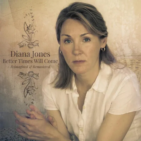 Album artwork for Better Times Will Come - Reimagined & Remastered by Diana Jones
