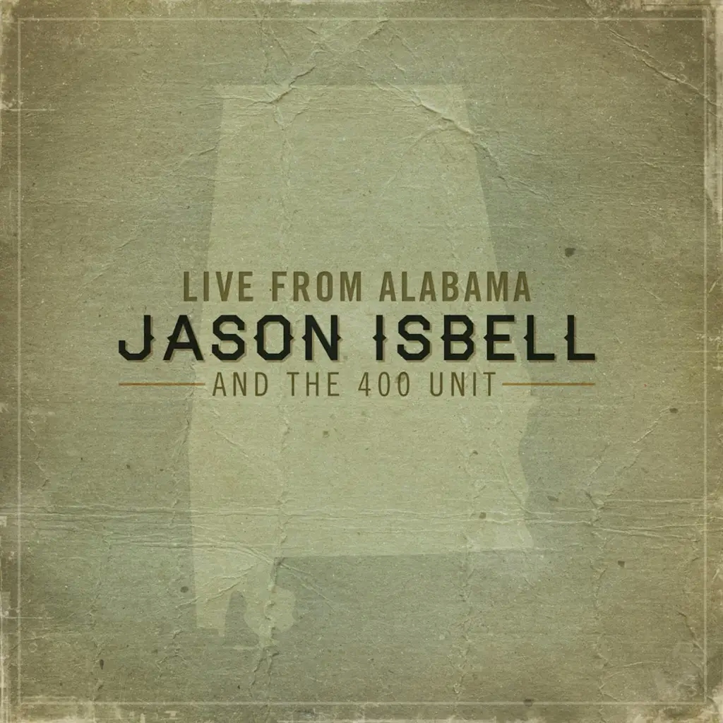 Album artwork for Live From Alabama by Jason Isbell And The 400 Unit
