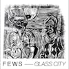 Album artwork for Glass City by Fews