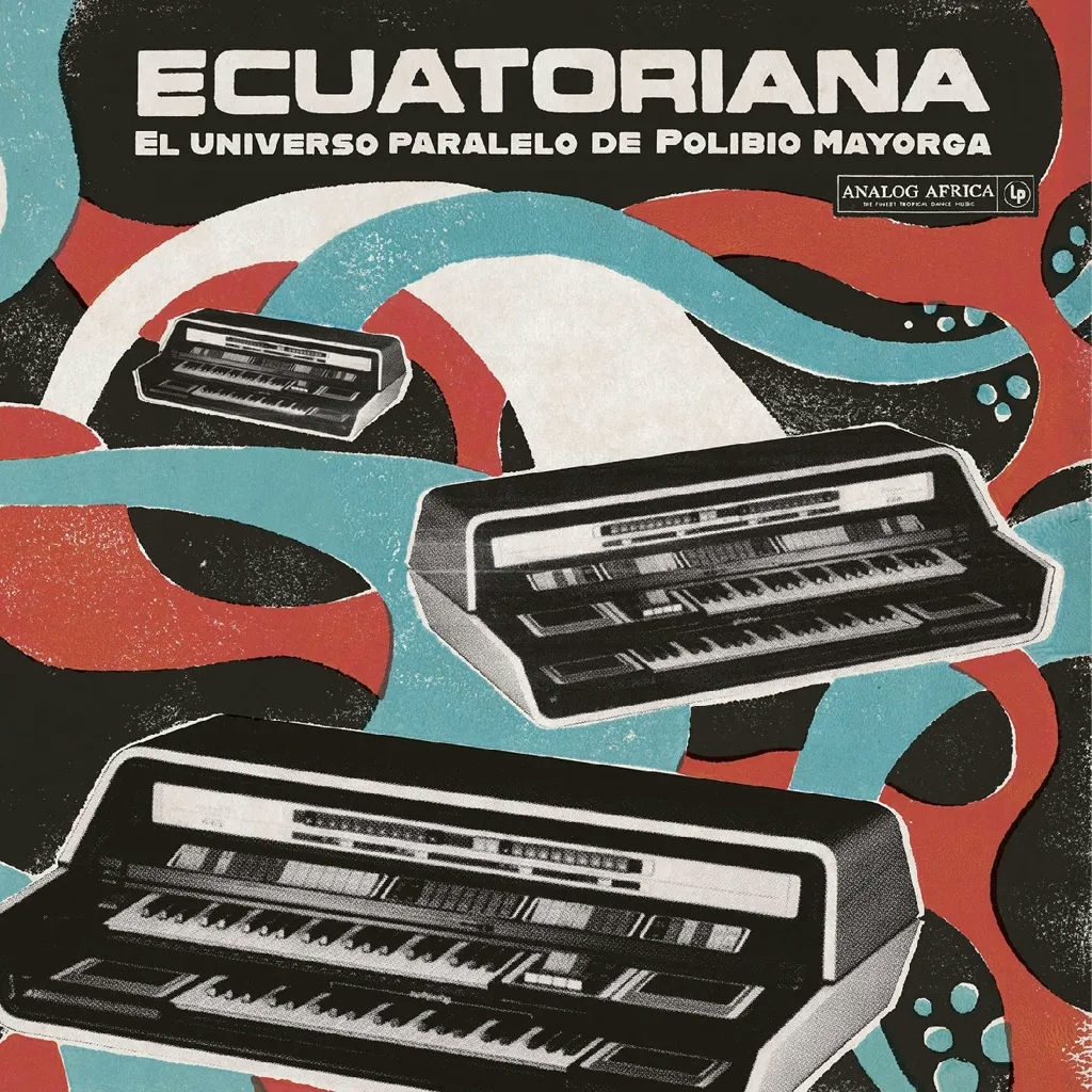 Album artwork for Ecuatoriana - El Universo Paralelo de Polibio Mayorga 1969-1981 by Various Artists